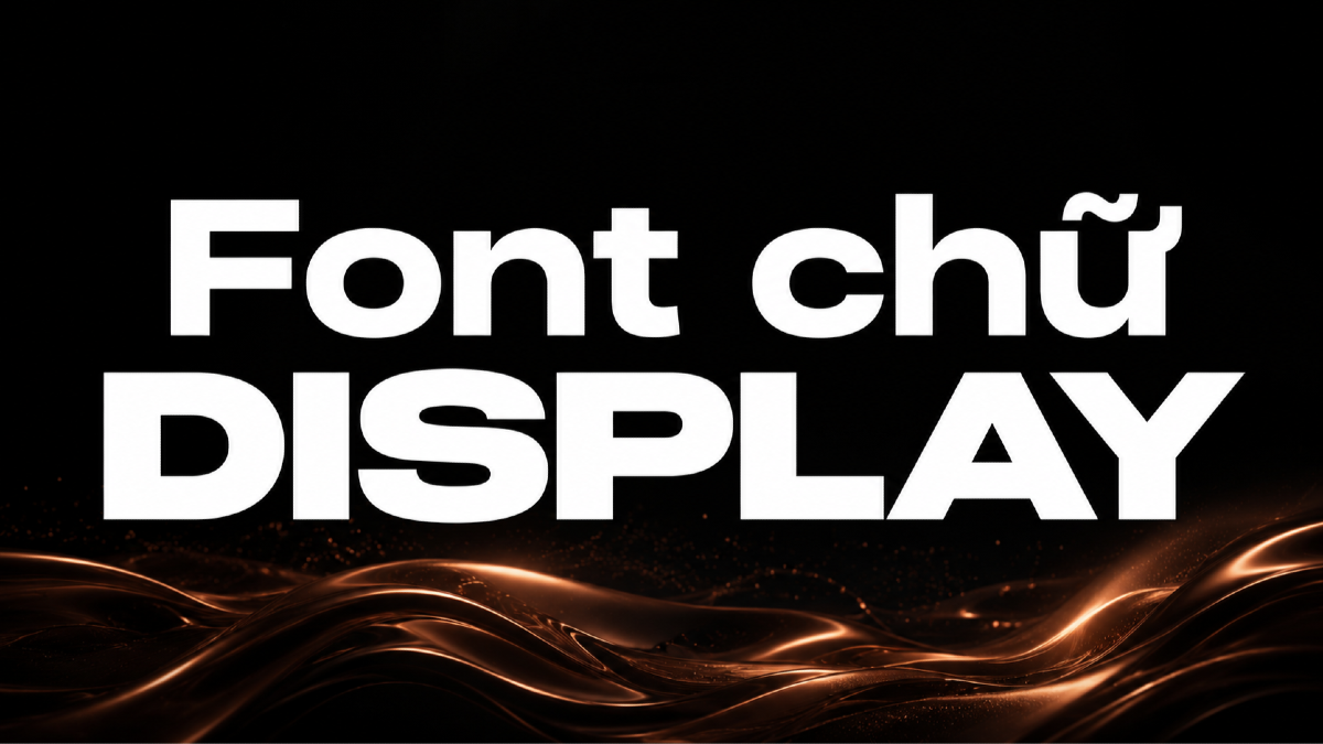 Font display là gì? Khi nào nên dùng font display trong thiết kế?